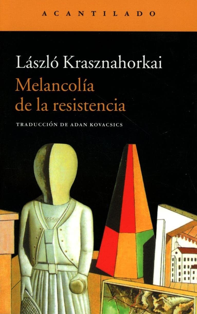 Melancolía de la resistencia - Laszlo Krasznahorkai