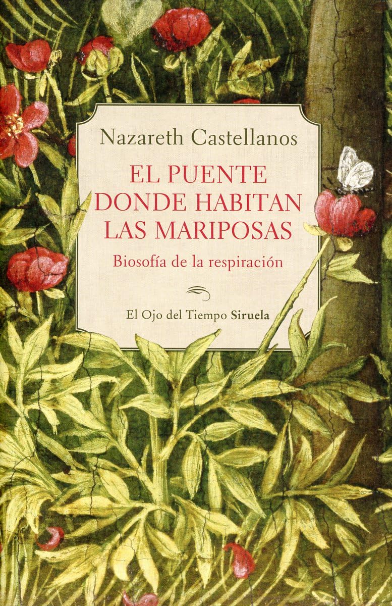 El puente donde habitan las mariposas- Biosofía de la respiración - Nazareth Castellanos,