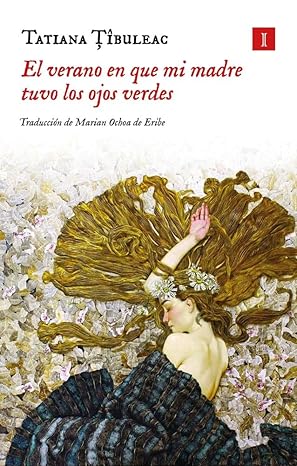 El verano en que mi madre tuvo los ojos verdes (Tapa dura) - Tatiana Tibuleac