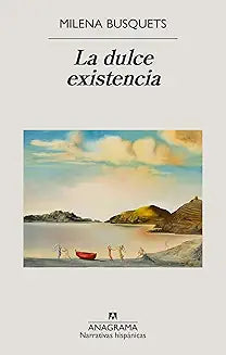 La dulce existencia - Milena Busquets
