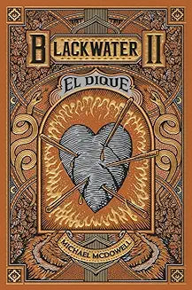 BLACKWATER II. El dique -  Michael McDowell