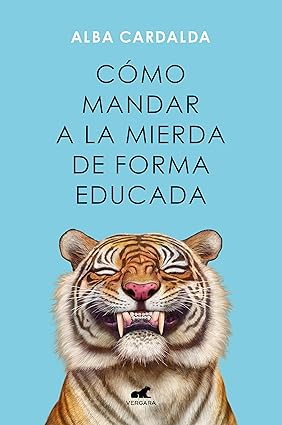 Cómo mandar a la mierda de forma educada - Alba Cardalda