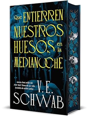 Que entierren nuestros huesos en la medianoche - V. E. SCHWAB