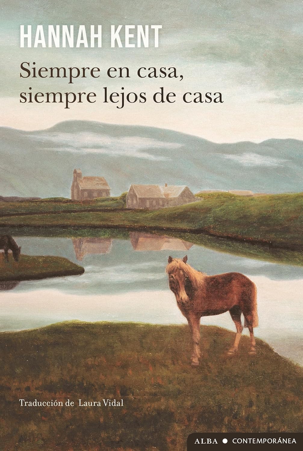 Siempre en casa, siempre lejos de casa - Hannah Kent