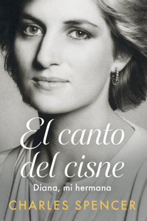 El canto del Cisne. Diana, mi hermana - Charles Spencer