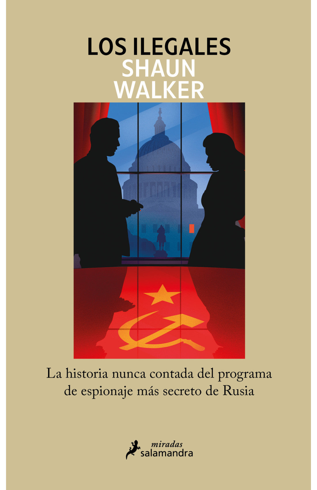 Los ilegales - La historia nunca contada del programa de espionaje más secreto de Rusia - Shaun Walker