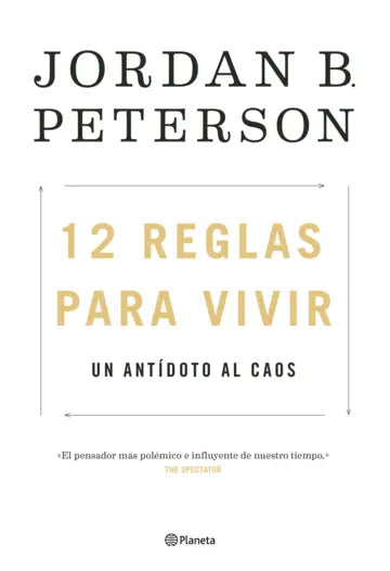 12 reglas para vivir -Un antídoto al caos- Jordan B. Peterson
