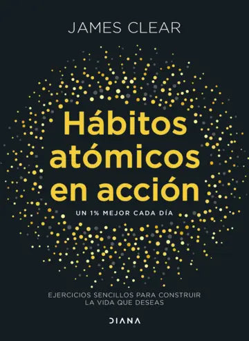 Hábitos atómicos en acción - James Clear