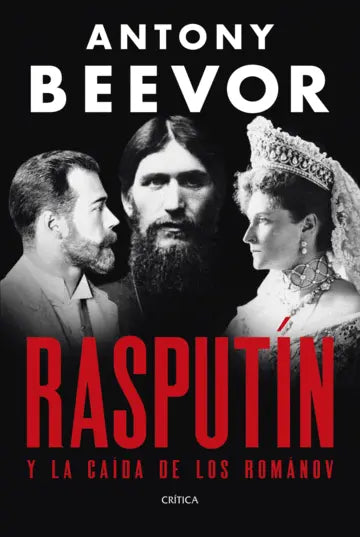 Rasputín Y la caída de los Románov - Antony Beevor
