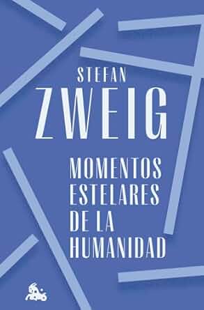 Momentos estelares de la humanidad - Stefan Zweig