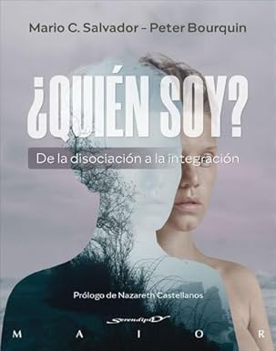 ¿Quién soy? De la disociación a la integración - Mario C. Salvador Fernández/  Peter Bourquin