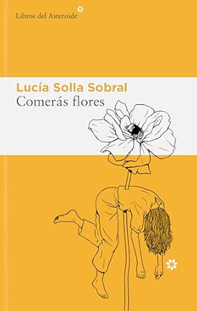 Comerás flores - Lucía Solla Sobral