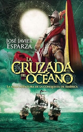 La cruzada del océano -  José Javier Esparza