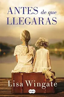 Antes de que llegaras -  Lisa Wingate