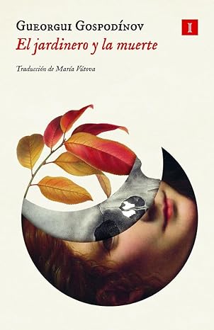 El jardinero y la muerte -  Gueorgui Gospodinov