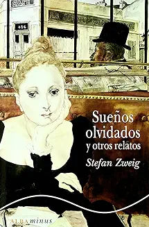 Sueños olvidados y otros relatos - Stefan Zweig