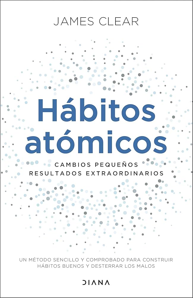 Hábitos atómicos  -James Clear