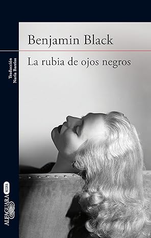 La rubia de ojos negros - Benjamin Black