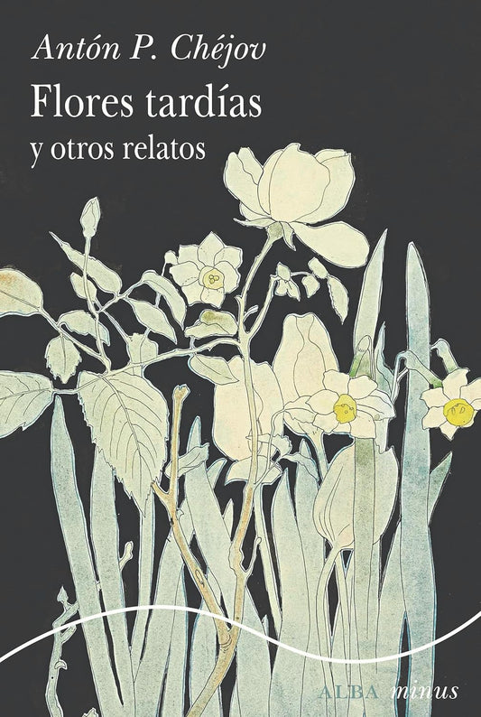 Flores tardías y otros relatos - Antón P. Chéjov