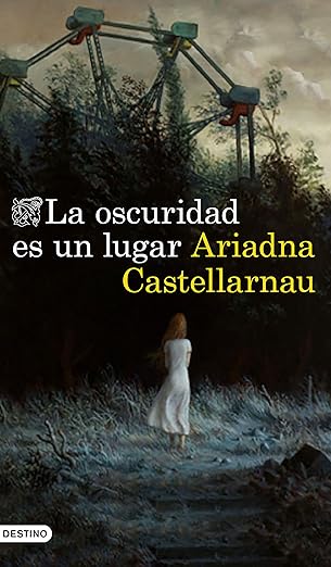 La oscuridad es un lugar -  Ariadna Castellarnau