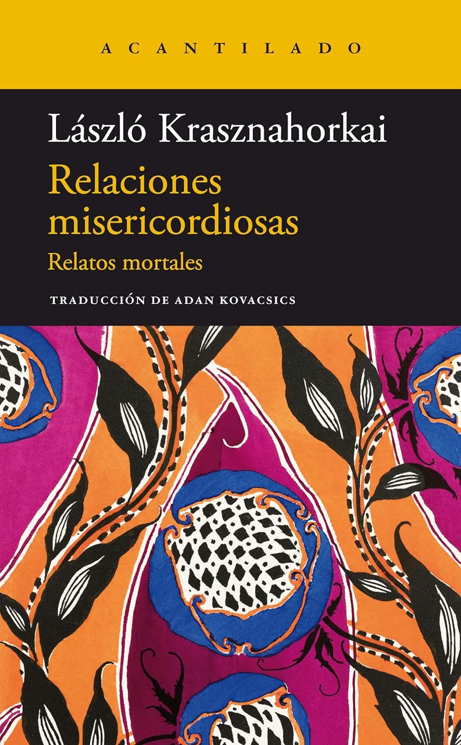 Relaciones misericordiosas - Relatos mortales - Laszlo Krasznahorkai