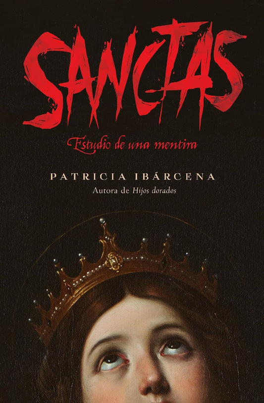 Sanctas: Estudio de una mentira -  Patricia Ibárcena