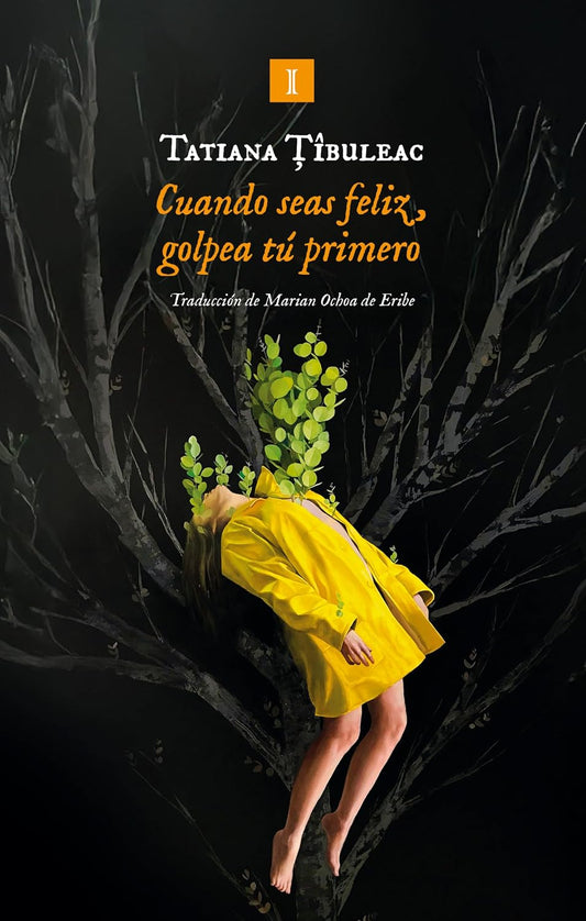Cuando seas feliz, golpea tú primero - Tatiana Ţîbuleac