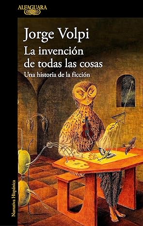 La invención de todas las cosas - Volpi, Jorge