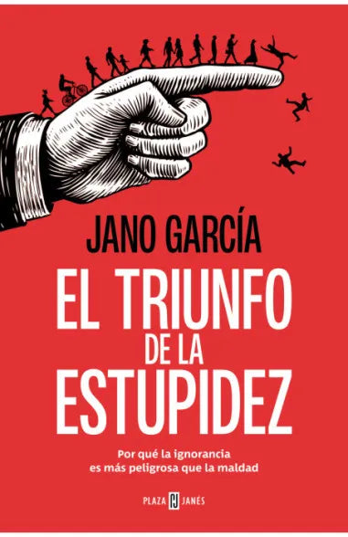 El triunfo de la estupidez - Jano García