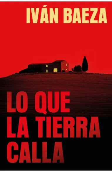 Lo que la tierra calla - Iván Baeza