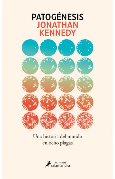 Patogénesis: Una historia del mundo en ocho plagas -Jonathan Kennedy