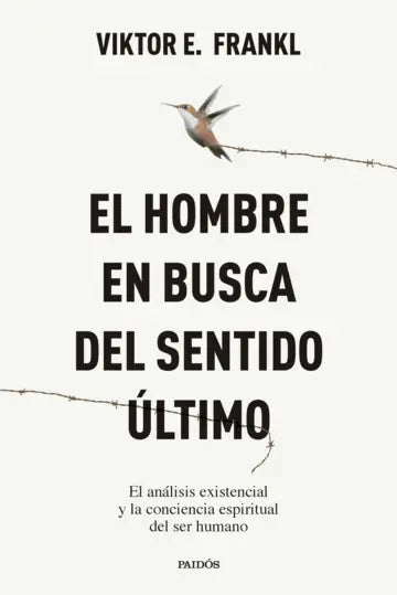 El hombre en busca del sentido último - El análisis existencial y la conciencia espiritual del ser humano - Viktor E. Frankl