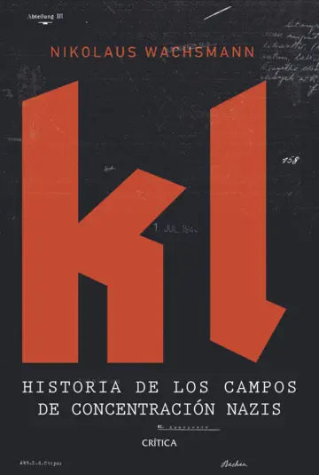 KL - Historia de los campos de concentración nazis - Nikolaus Wachsmann