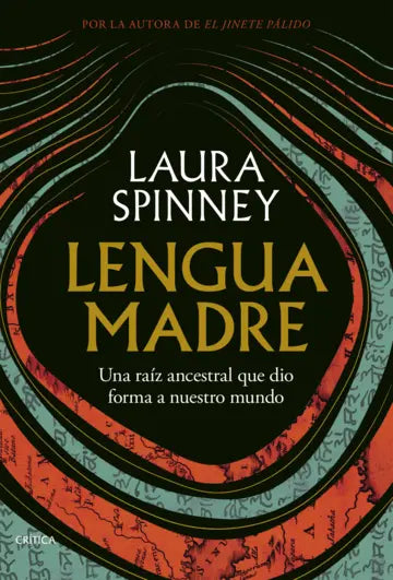 Lengua madre - Una raíz ancestral que dio forma a nuestro mundo - Laura Spinney