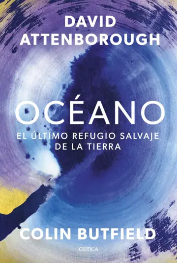 Océano El último refugio salvaje de la Tierra -  David Attenborough Colin Butfield