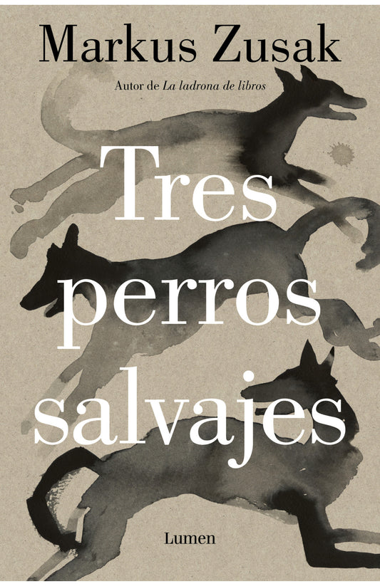 Tres perros salvajes -  Markus Zusak